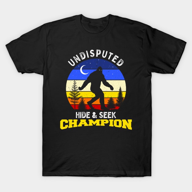 Undisputed Hide & Seek Champion Bigfoot Funny Shirt T-Shirt by Strangeology